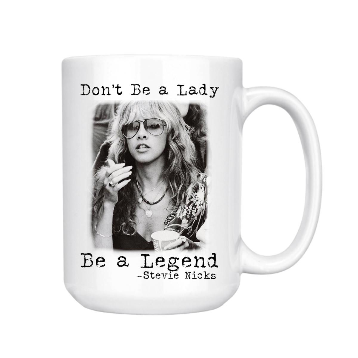 DON'T BE A LADY BE A LEGEND 15oz MUG