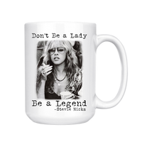 DON'T BE A LADY BE A LEGEND 15oz MUG