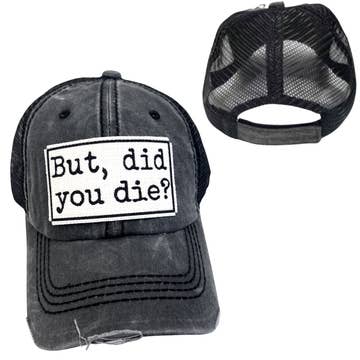 But, did you die? Distressed Black baseball cap