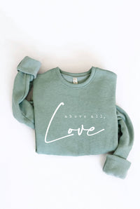 ABOVE ALL, LOVE Graphic Sweatshirt: DARK H.SAGE