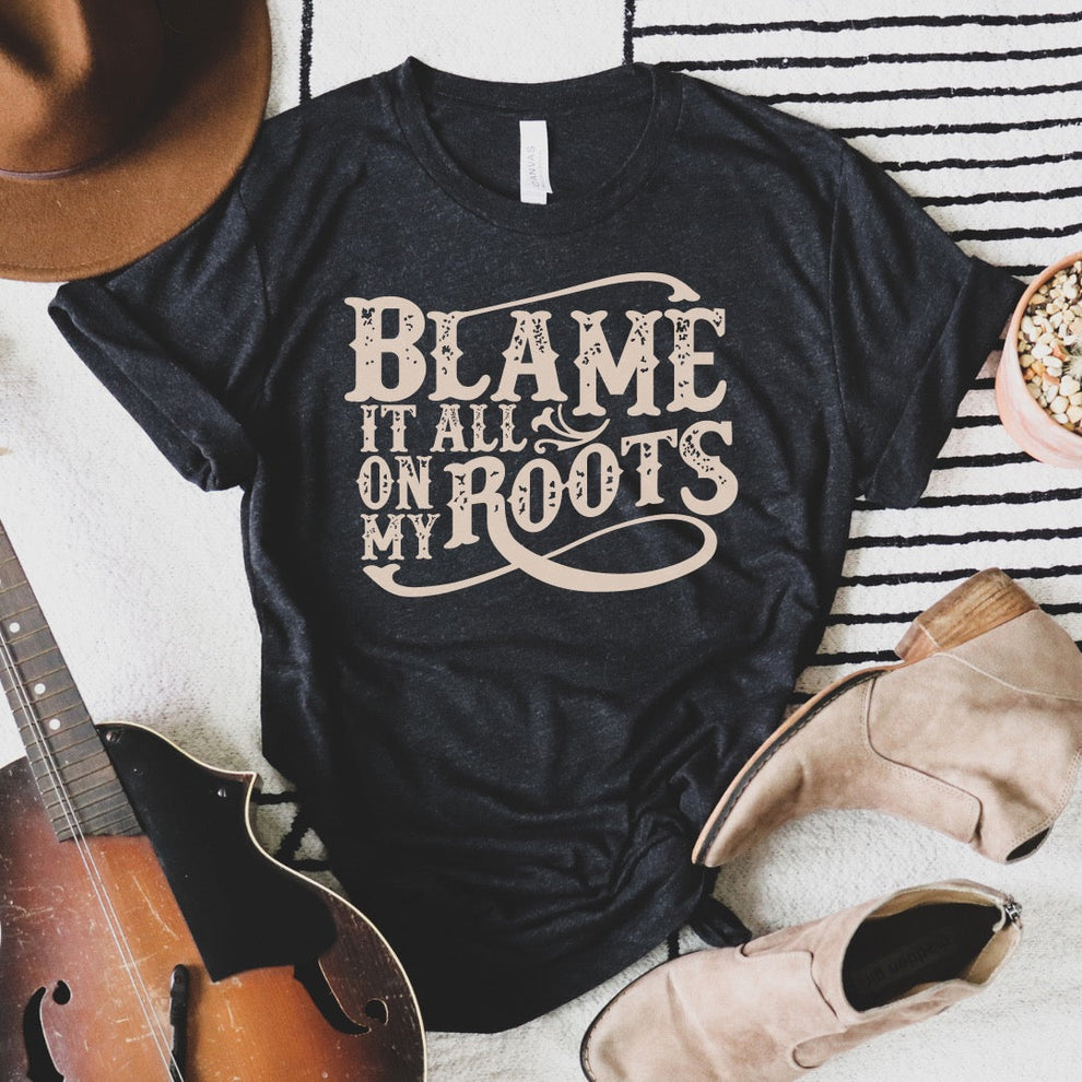Blame it all on my roots graphic tee